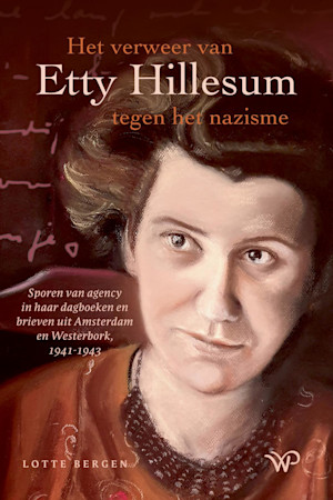 Het verweer van Etty Hillesum tegen het nazisme. Sporen van agency in haar dagboeken en brieven uit Amsterdam en Westerbork, 1941-1943